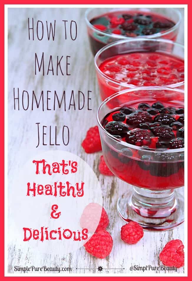 How to Make Homemade Jello That's Healthy and Delicious! | http://simplepurebeauty.com/1940 #gelatin #jello #homemade