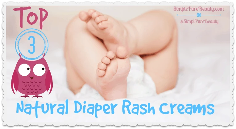 My Top 3 Diaper Rash Creams with All Natural Ingredients