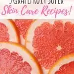 There are many grapefruit essential oil uses for skincare. You can easily add grapefruit to your skincare routine with these 3 simple recipes. #skin #skincare #organic #natural #cellulite #weightloss