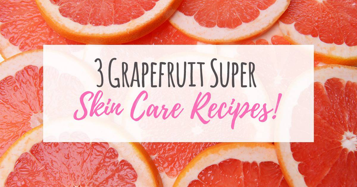 3 Grapefruit Super Skin Care Recipes! Simple Pure Beauty