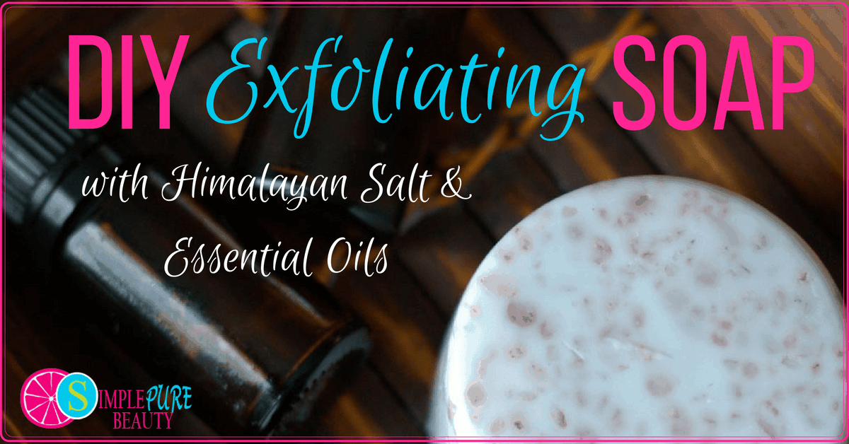 DIY Exfoliating Soap with Himalayan Salt & Essential Oils