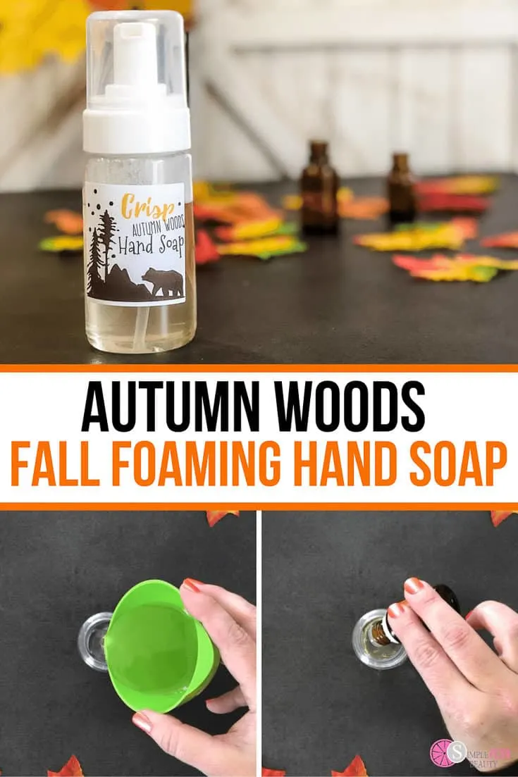 Fall Foaming Hand Soap Tutorial - Autumn Woods Essential Oil Blend