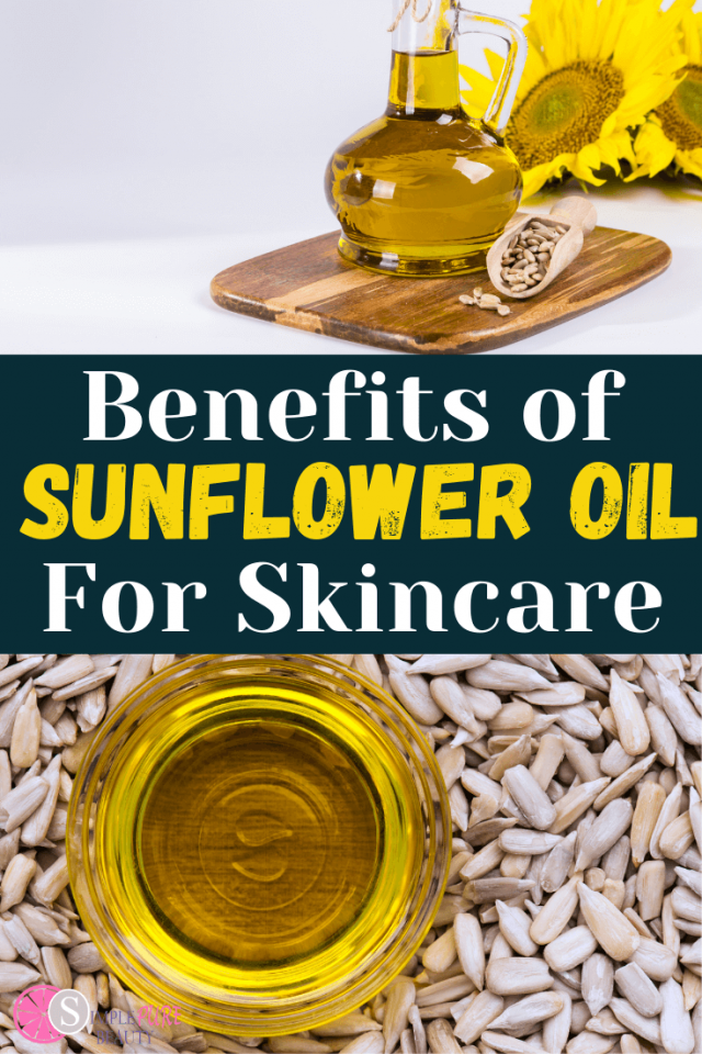 Sunflower Oil Benefits for Skin How to Use, Where to Buy + DIY Recipes Simple Pure Beauty