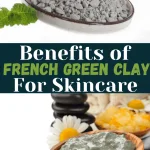 French Green Clay Benefits for Skin