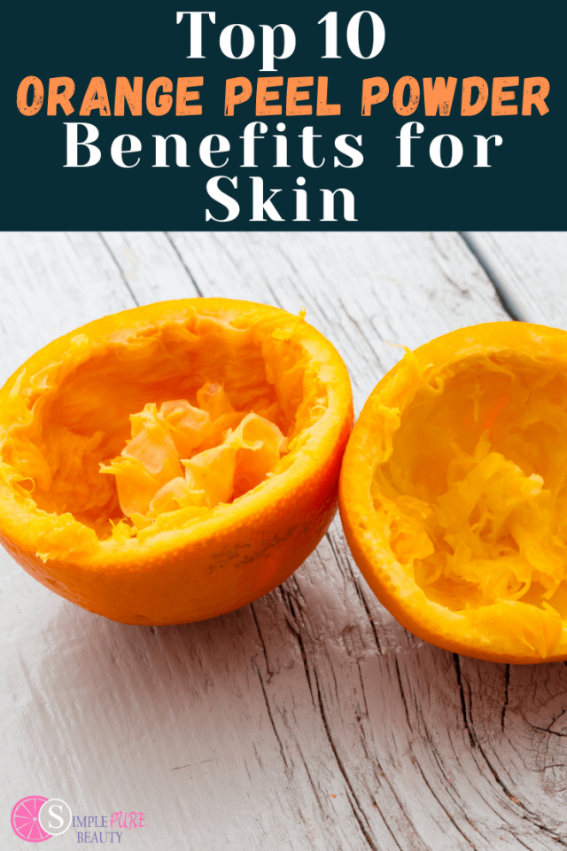 Top 10 Orange Peel Powder Skin Benefits - Simple Pure Beauty