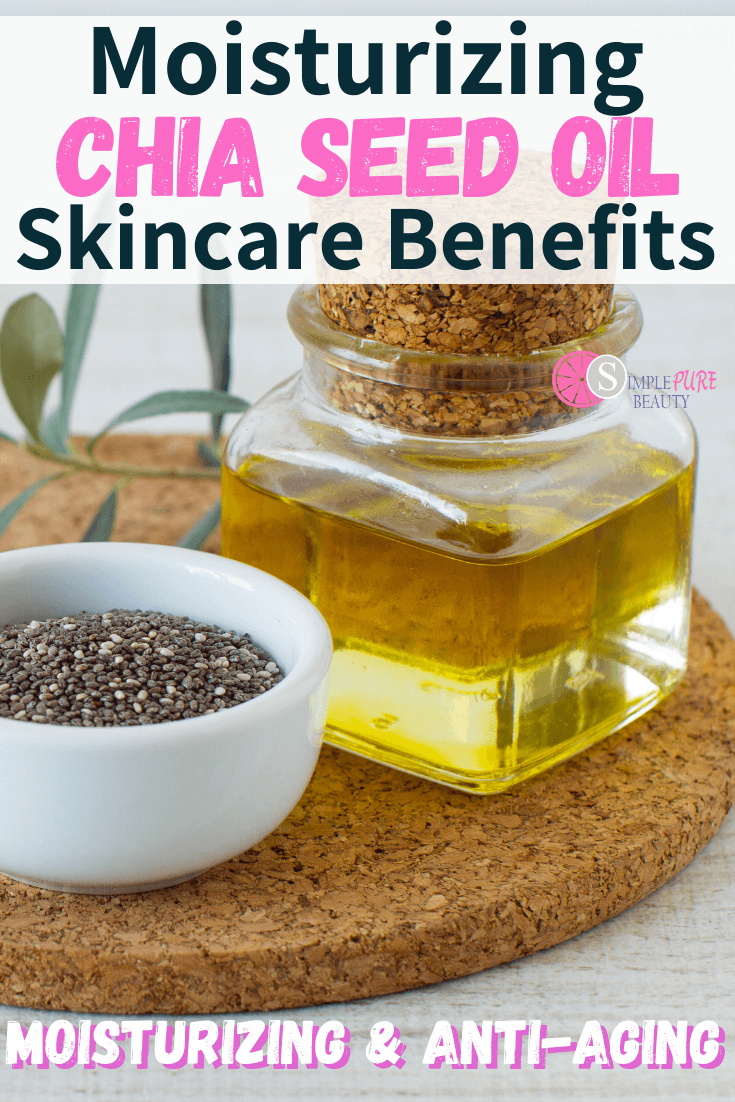 Chia Seed Oil Benefits For Skin How To Use Where To Buy Simple Pure Beauty 7623