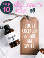 Top 10 Skincare Oils to Boost Collagen & Fade Age Spots