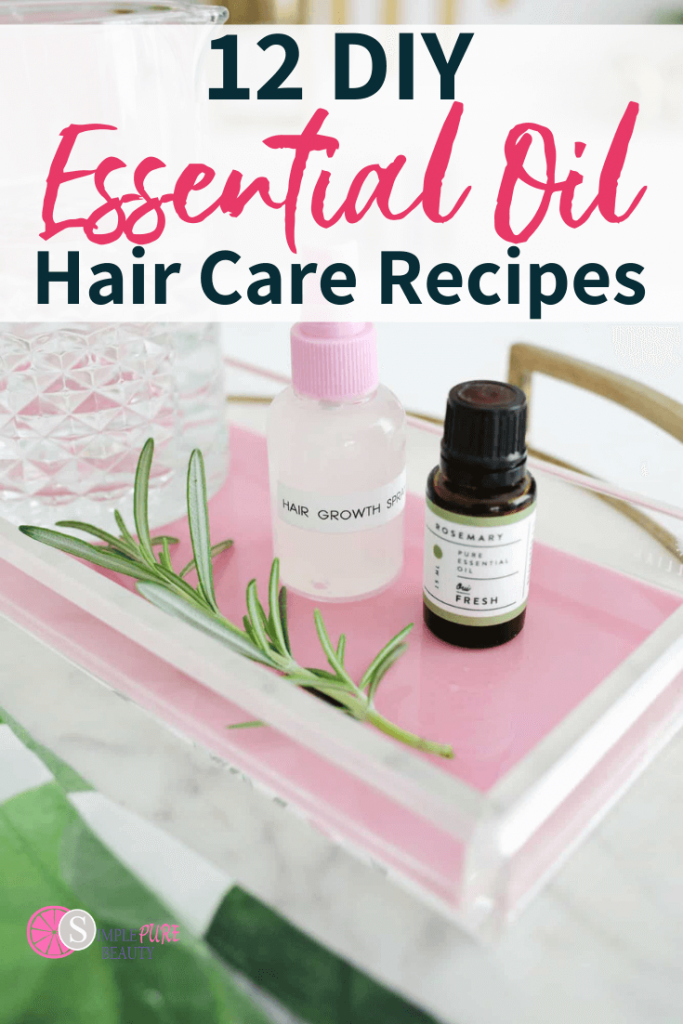 12 Must Have Essential Oil Recipes for Hair - Simple Pure Beauty